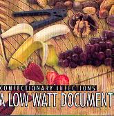 Confectionary Infections A Low Watt Document